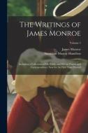 The Writings of James Monroe: Including a Collection of His Public and Private Papers and Correspondence Now for the First Time Printed; Volume 5 di James Monroe, Stanislaus Murray Hamilton edito da LEGARE STREET PR