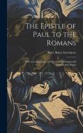 The Epistle of Paul to the Romans: With a Commentary and Revised Translation and Introductory Essays di Abiel Abbot Livermore edito da LEGARE STREET PR