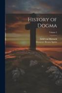 History of Dogma; Volume 3 di Adolf Von Harnack, Ebenezer Brown Speirs edito da LEGARE STREET PR