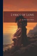 Lyrics of Love di W. Davenport Adams edito da LEGARE STREET PR