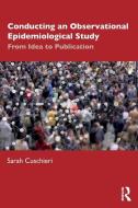 Conducting An Observational Epidemiological Study di Sarah Cuschieri edito da Taylor & Francis Ltd
