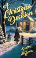 A Christmas Decision di Susan Legrow edito da FriesenPress