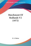 Marchmont Of Redlands V2 (1872) di E. S. Maine edito da Kessinger Publishing Co