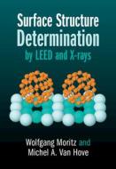 Surface Structure Determination By LEED And X-rays di Wolfgang Moritz, Michel A. Van Hove edito da Cambridge University Press
