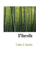 D'iberville di L'Abbe A Gosselin edito da Bibliolife