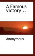 A Famous Victory .. di Anonymous edito da Bibliolife