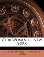 Club Women Of New York edito da Bibliolife, Llc
