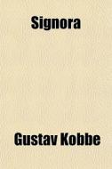 Signora di Gustav Kobb, Gustav Kobbe edito da General Books