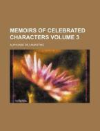 Memoirs Of Celebrated Characters Volume di Alphonse Lamartine edito da Rarebooksclub.com