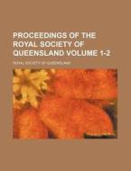 Proceedings of the Royal Society of Queensland Volume 1-2 di Royal Society of Queensland edito da Rarebooksclub.com