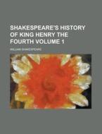 Shakespeare's History of King Henry the Fourth Volume 1 di William Shakespeare edito da Rarebooksclub.com