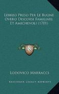Lebreo Preso Per Le Buone Overo Discorsi Familiari, Et Amichevoli (1701) di Lodovico Marracci edito da Kessinger Publishing