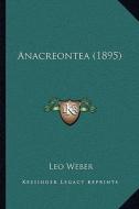 Anacreontea (1895) di Leo Weber edito da Kessinger Publishing