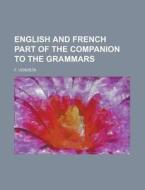 English and French Part of the Companion to the Grammars di F. Venosta edito da Rarebooksclub.com