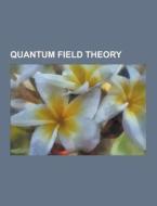 Quantum Field Theory di Source Wikipedia edito da University-press.org