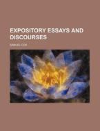Expository Essays and Discourses di Samuel Cox edito da Rarebooksclub.com