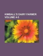 Kimball's Dairy Farmer Volume 4-5 di Anonymous edito da Rarebooksclub.com