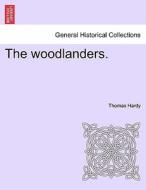 The woodlanders. VOL. III di Thomas Hardy edito da British Library, Historical Print Editions