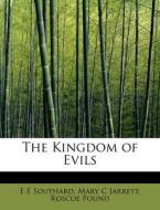 The Kingdom of Evils di E E Southard, Mary C Jarrett, Roscoe Pound edito da BiblioLife