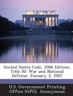 United States Code, 2006 Edition, Title 50 edito da Bibliogov