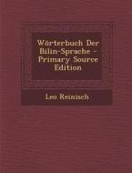 Worterbuch Der Bilin-Sprache di Leo Reinisch edito da Nabu Press