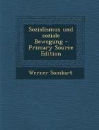 Sozialismus Und Soziale Bewegung di Werner Sombart edito da Nabu Press