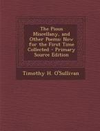 The Pious Miscellany, and Other Poems: Now for the First Time Collected di Timothy H. O'Sullivan edito da Nabu Press