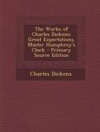 The Works of Charles Dickens: Great Expectations. Master Humphrey's Clock di Charles Dickens edito da Nabu Press
