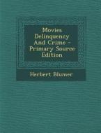Movies Delinquency and Crime di Herbert Blumer edito da Nabu Press