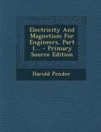 Electricity and Magnetism for Engineers, Part 1... di Harold Pender edito da Nabu Press