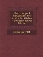 Drottningar I Kungahalla: Jate Andra Berattelser - Primary Source Edition di Selma Lagerlof edito da Nabu Press
