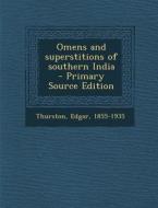 Omens and Superstitions of Southern India di Edgar Thurston edito da Nabu Press