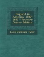 England in America, 1580-1652 di Lyon Gardiner Tyler edito da Nabu Press
