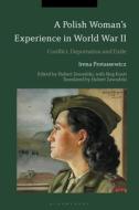 A Polish Woman's Experience in World War II: Conflict, Deportation and Exile di Irena Protassewicz edito da BLOOMSBURY ACADEMIC