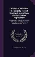 Historical Record Of The Seventy-second Regiment, Or The Duke Of Albany's Own Highlanders di Cannon Richard 1779-1865 edito da Palala Press