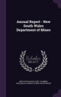 Annual Report - New South Wales Department Of Mines edito da Palala Press