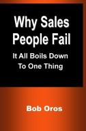 Why Sales People Fail di Bob Oros edito da Lulu.com
