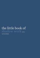 The Little Book of Shadow Work Vol. 2 di Kemi Marie edito da Lulu.com