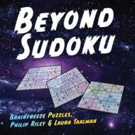 Beyond Sudoku di Philip Riley, Laura Taalman edito da Puzzlewright