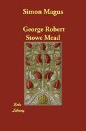 Simon Magus di George Robert Stowe Mead edito da Echo Library