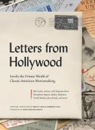 Letters from Hollywood: Inside the Private World of Classic American Moviemaking di Rocky Lang, Barbara Hall edito da ABRAMS