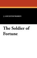 The Soldier of Fortune di J. Leicester Warren edito da Wildside Press