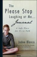 The Please Stop Laughing at Me . . . Journal: A Safe Place for Us to Talk di Jodee Blanco edito da ADAMS MEDIA