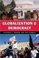 Globalization and Democracy di Stephen J. Rosow, Jim George edito da Rowman & Littlefield