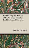 Bookbinding and the Care of Books di Douglas Cockerell edito da Barclay Press