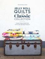 Jelly Roll Quilts: The Classic Collection: Create Classic Quilts Fast with 12 Jelly Roll Quilt Patterns di Pam Lintott, Nicky Lintott edito da DAVID AND CHARLES