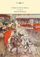 Stories of King Arthur - Illustrated by Arthur Rackham di A. L. Haydon edito da Pook Press