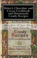 Baker's Chocolate and Cocoa Cookbook and Homemade Candy Recipes: A Vintage Home Arts Reprint di Mrs Janet McKenzie Hill, Miss Parloa edito da Createspace