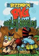 The Little Bizzaros and the Big Oogley Boogley di Brian Zimmerman edito da Createspace
