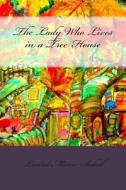 The Lady Who Lives in a Tree House di Laurel Marie Sobol edito da Createspace